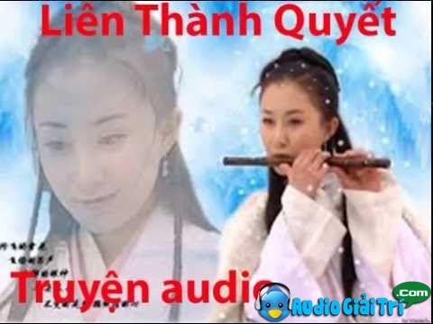 Audio Truyện Liên Thành Quyết