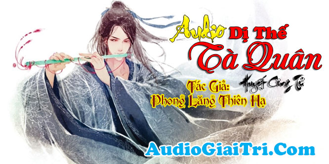Truyện Audio Dị Thế Tà Quân