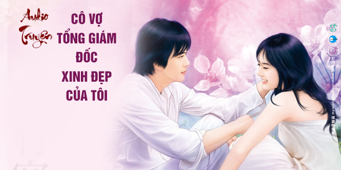 Cô Vợ Tổng Giám Đốc Xinh Đẹp Của Tôi